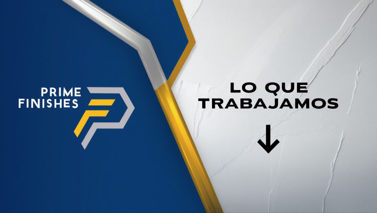 Lo Que Trabajamos - Prime Finishes